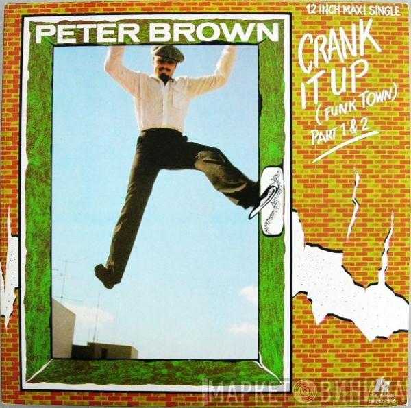  Peter Brown   - Crank It Up (Funk Town) (Part 1 & 2)