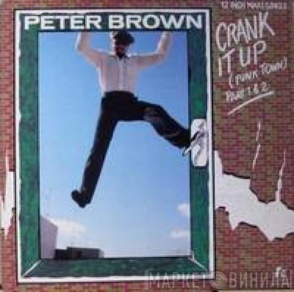  Peter Brown   - Crank It Up (Funk Town) (Part 1 & 2)