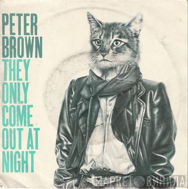  Peter Brown   - They Only Come Out At Night