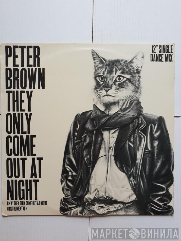  Peter Brown   - They Only Come Out At Night