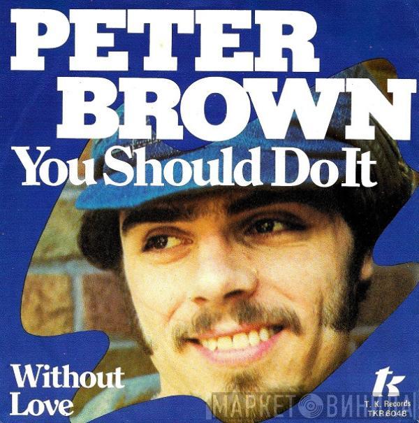 Peter Brown  - You Should Do It