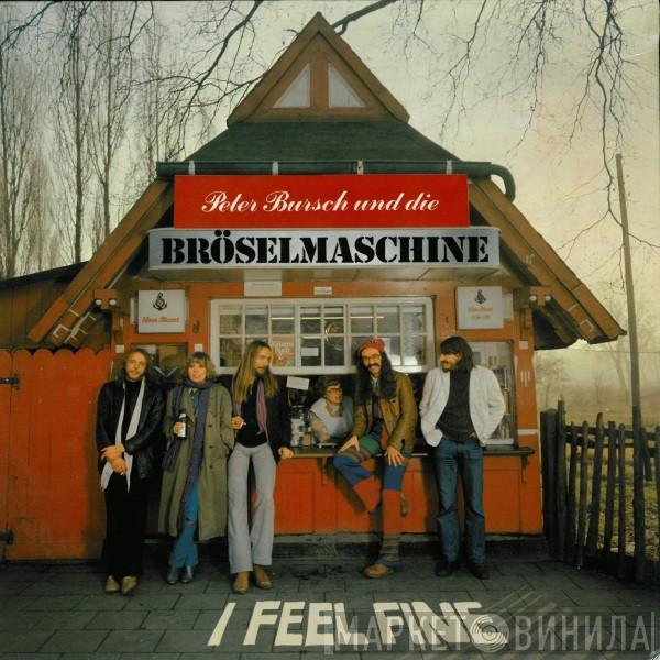 Peter Bursch, Bröselmaschine - I Feel Fine