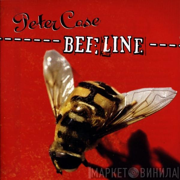 Peter Case - Beeline