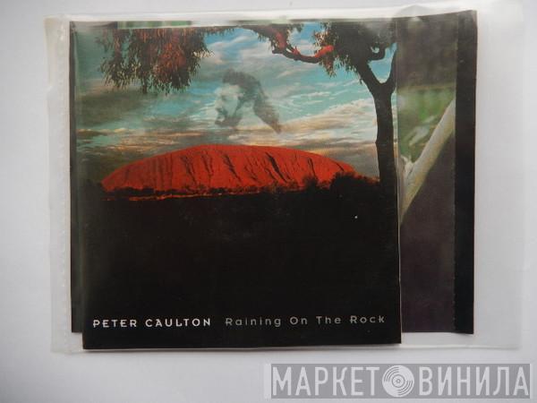 Peter Caulton - Raining On The Rocks