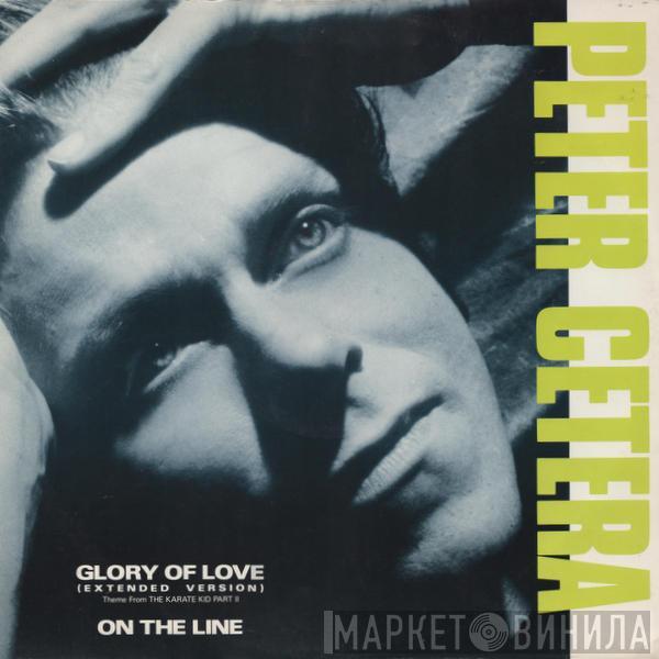 Peter Cetera - Glory Of Love (Extended Version) (Theme From The Karate Kid Part II) / On The Line