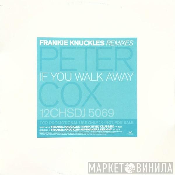 Peter Cox - If You Walk Away (Frankie Knuckles Remixes)