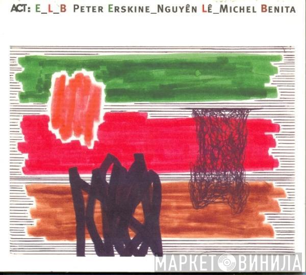 Peter Erskine, Nguyên Lê, Michel Benita - E_L_B