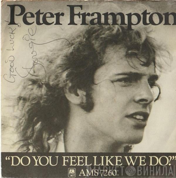 Peter Frampton - Do You Feel Like We Do