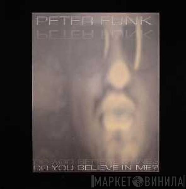 Peter Funk - Do You Believe In Me???