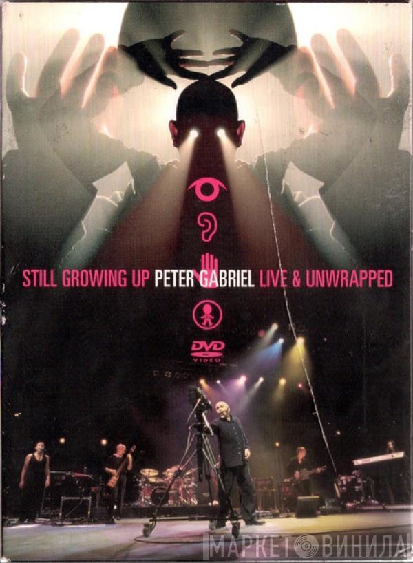 Peter Gabriel - Still Growing Up Live & Unwrapped