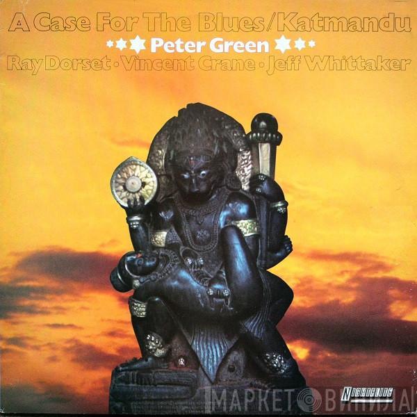 Peter Green  - A Case For The Blues / Katmandu