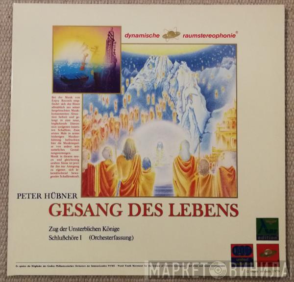 Peter Hübner - Gesang Des Lebens - Zug Der Unsterblichen Könige / Schlußchöre I