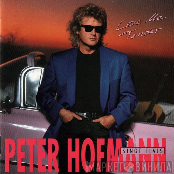 Peter Hofmann, Elvis Presley - Peter Hofmann Singt Elvis Presley: Love Me Tender