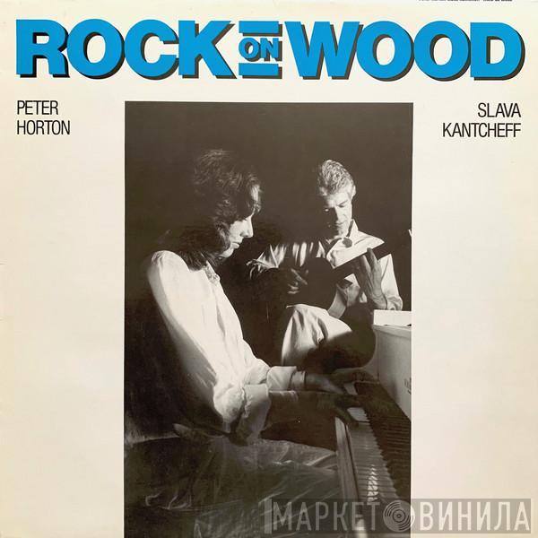 Peter Horton, Slava Kantcheff - Rock On Wood