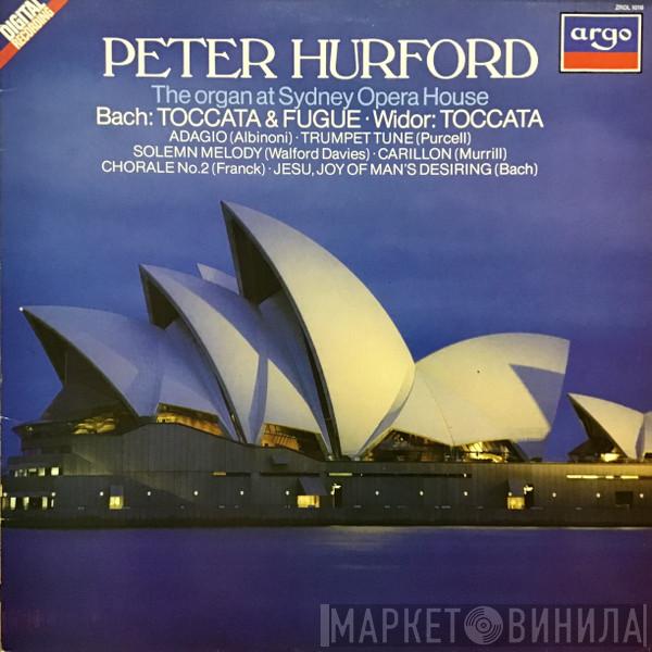 Peter Hurford, Johann Sebastian Bach, Charles-Marie Widor, Tomaso Albinoni, Henry Purcell, H. Walford Davies, Herbert Murrill, César Franck - The Organ At Sydney Opera House