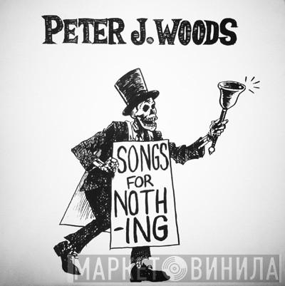 Peter J. Woods - Songs For Nothing