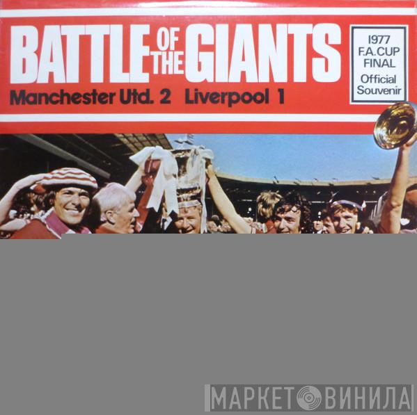 Peter Jones , Alan Parry - Battle Of The Giants Manchester Utd 2 Liverpool 1 1977 F.A. Cup