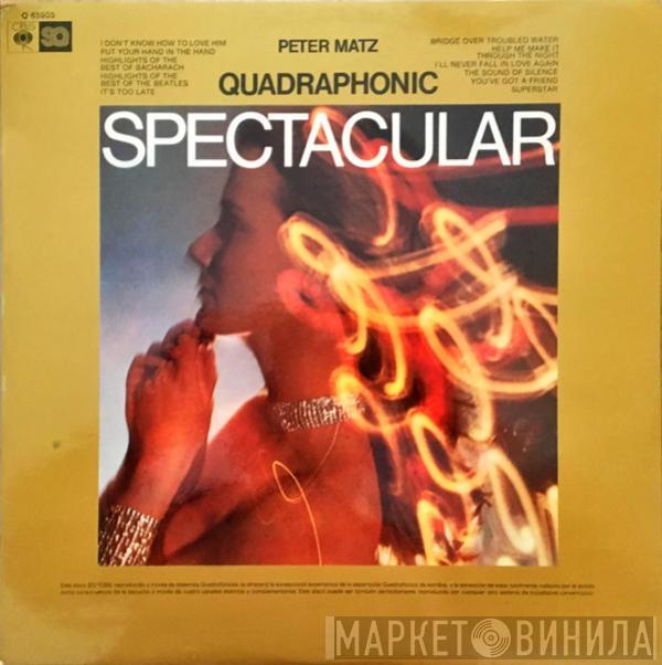 Peter Matz - Quadraphonic Spectacular