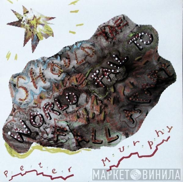 Peter Murphy - Should The World Fail To Fall Apart