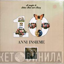  Peter, Paul & Mary  - 10 Anni Insieme (Il Meglio Di Peter, Paul & Mary)
