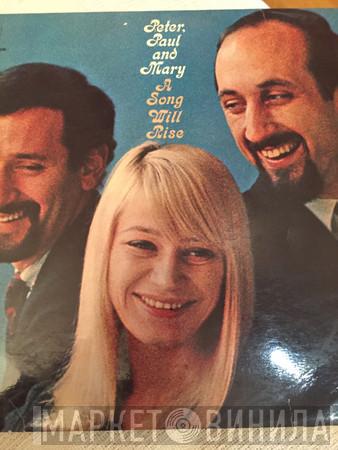  Peter, Paul & Mary  - A Song Will Rise