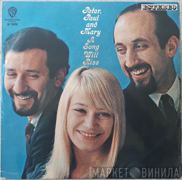  Peter, Paul & Mary  - A Song Will Rise