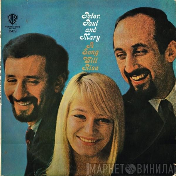  Peter, Paul & Mary  - A Song Will Rise
