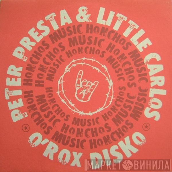 Peter Presta & Little Carlos - O'Rox Disko