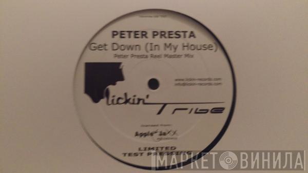 Peter Presta - Get Down (In My House)