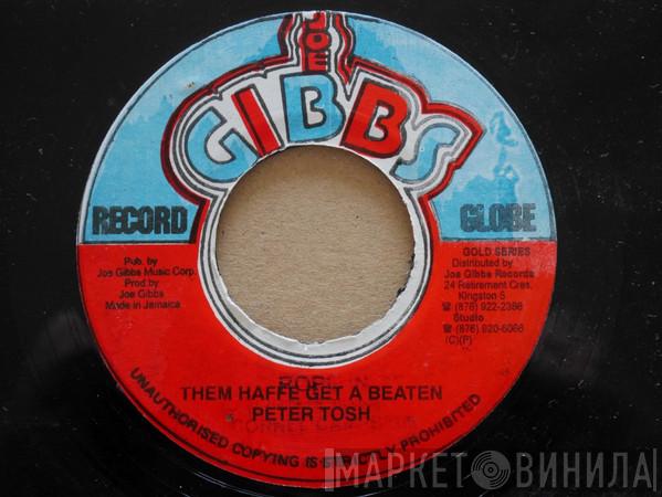  Peter Tosh  - Them Haffe Get A Beaten / Here Comes The Judge