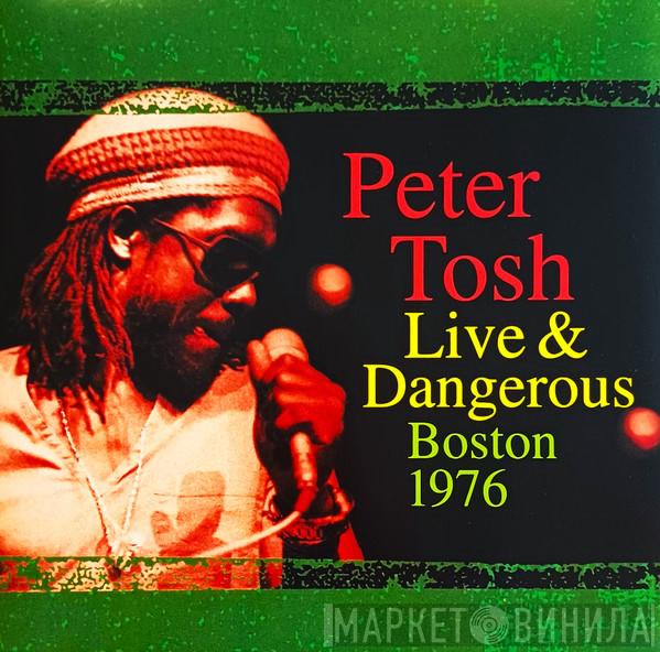 Peter Tosh - Live & Dangerous: Boston 1976