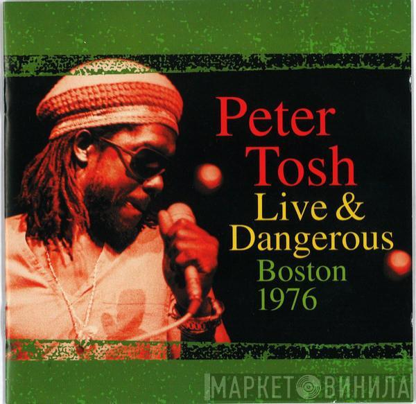  Peter Tosh  - Live & Dangerous: Boston 1976