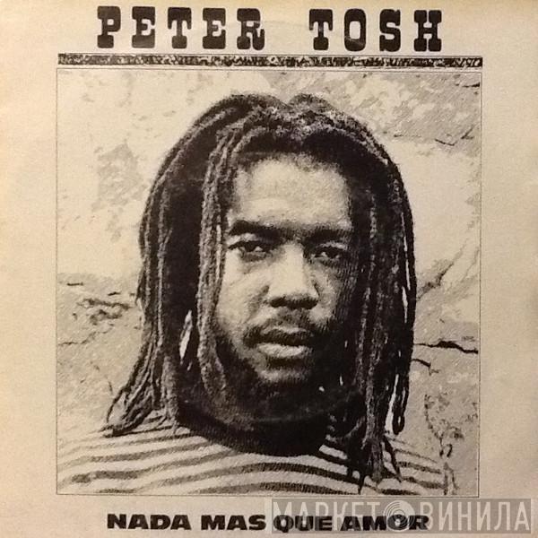 Peter Tosh - Nada Mas Que Amor = Nothing But Love