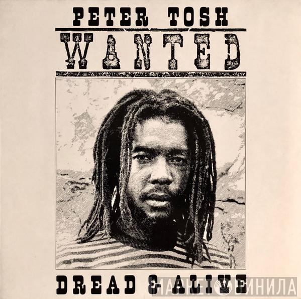 Peter Tosh - Wanted Dread & Alive
