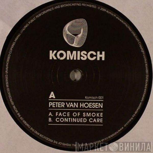  Peter Van Hoesen  - Face Of Smoke / Continued Care