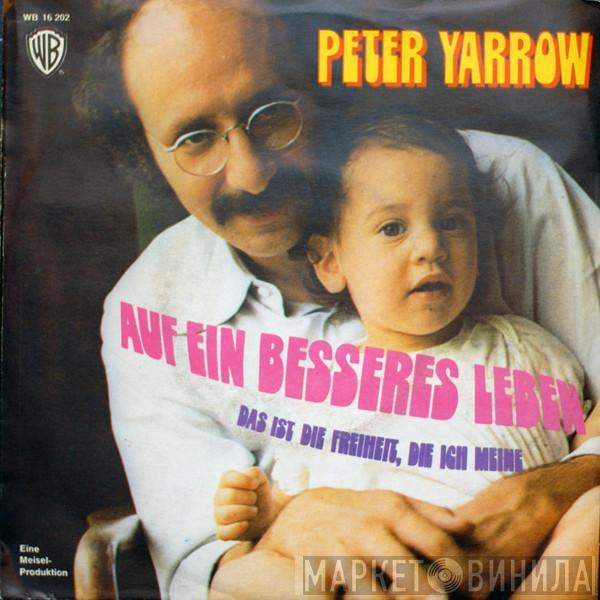 Peter Yarrow - Auf Ein Besseres Leben / Das Ist Die Freiheit, Die Ich Meine