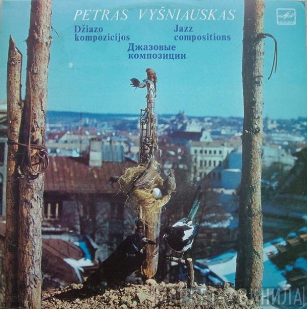 Petras Vyšniauskas - Jazz Compositions / Džiazo Kompozicijos / Джазовые Композиции