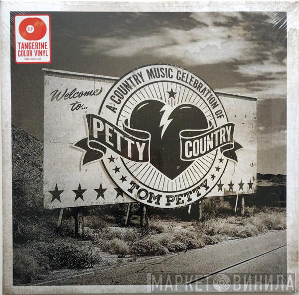  - Petty Country (A Country Music Celebration Of Tom Petty)