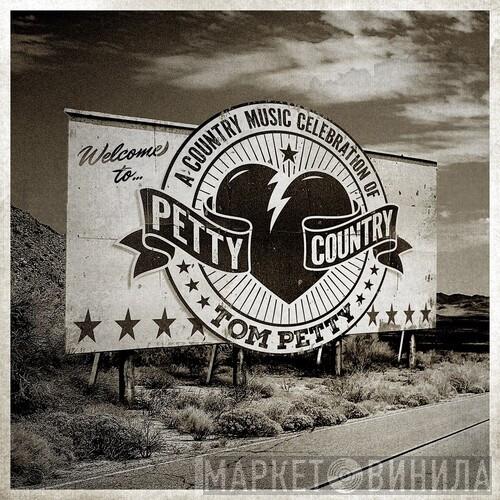  - Petty Country (A Country Music Celebration Of Tom Petty)