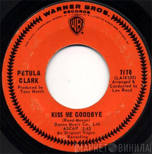  Petula Clark  - Kiss Me Goodbye / I've Got Love Going For Me