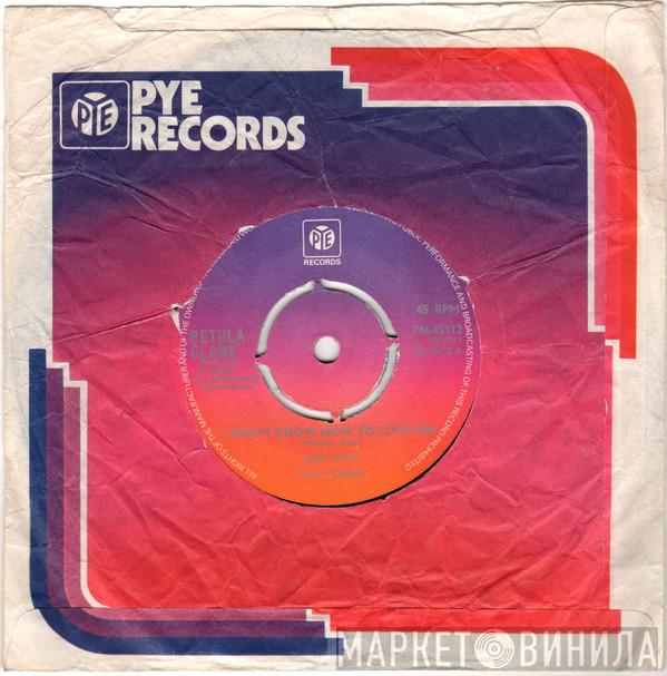  Petula Clark  - I Don't Know How To Love Him