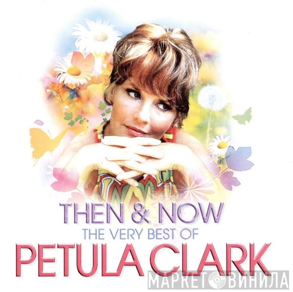Petula Clark - Then & Now - The Very Best Of