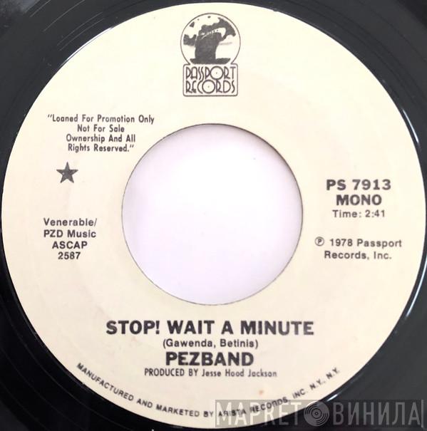 Pezband - Stop! Wait A Minute