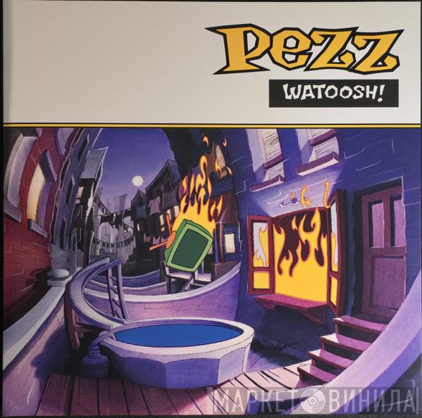 Pezz  - Watoosh!
