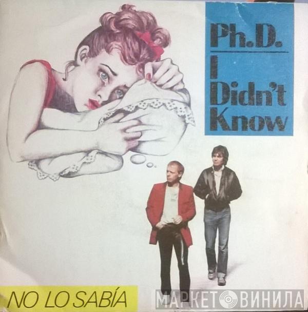 Ph.D. - No Lo Sabía = I Didn't Know