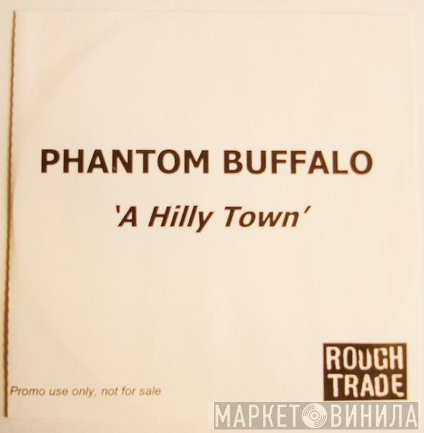 Phantom Buffalo - A Hilly Town