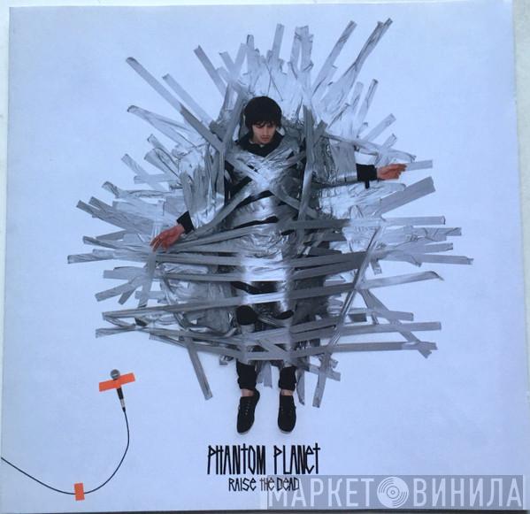 Phantom Planet - Raise The Dead