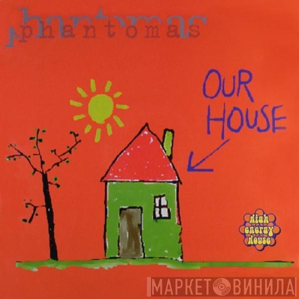 Phantomas - Our House