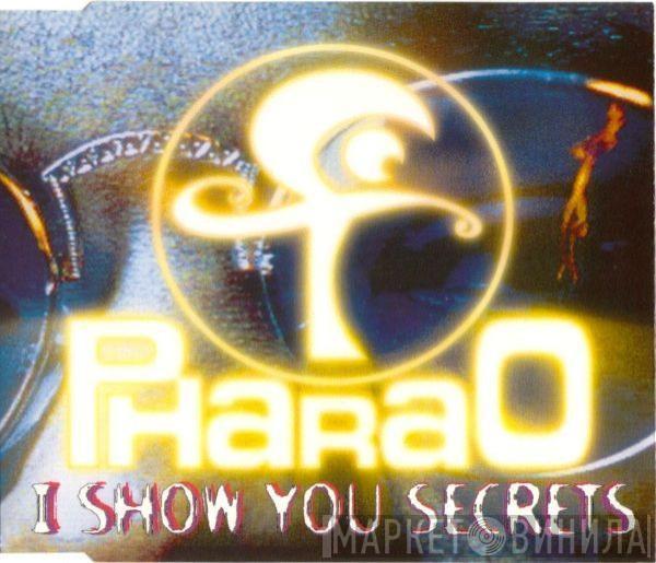 Pharao - I Show You Secrets