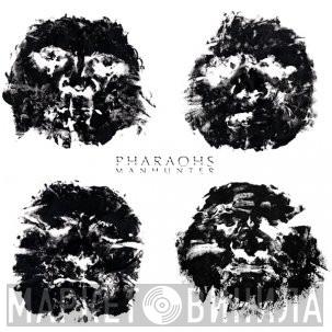 Pharaohs  - Manhunter